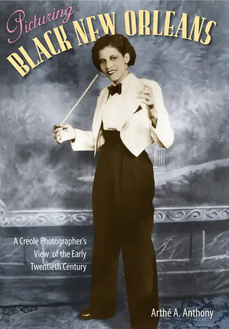 Picturing Black New Orleans: A Creole Photographer's View of the Early Twentieth Century - Paperback
