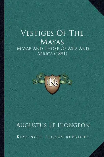 Vestiges of the Mayas: Mayab and Those of Asia and Africa (1881) - Paperback