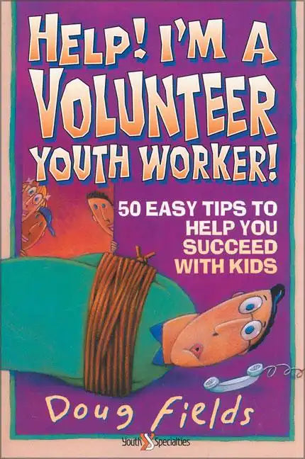 Help! I'm a Volunteer Youth Worker: 50 Easy Tips to Help You Succeed with Kids - Paperback
