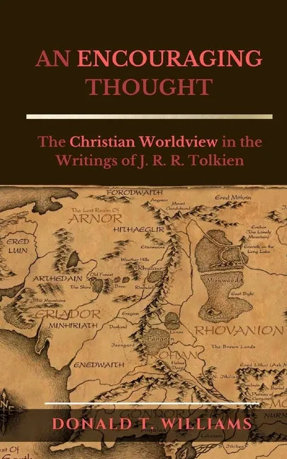 An Encouraging Thought: The Christian Worldview in the Writings of J. R. R. Tolkien - Paperback