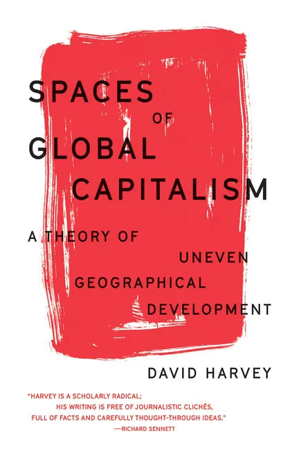 Spaces of Global Capitalism: A Theory of Uneven Geographical Development - Paperback