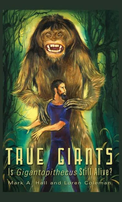 True Giants: Is Gigantopithecus Still Alive? - Hardcover