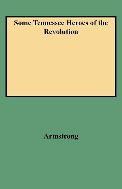Some Tennessee Heroes of the Revolution - Paperback