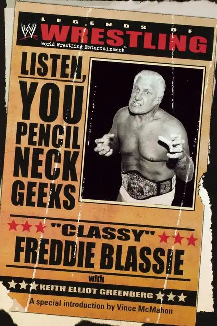 The Legends of Wrestling - "Classy" Freddie Blassie: Listen, You Pencil Neck Geeks - Paperback
