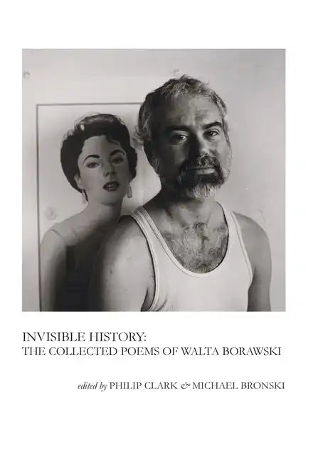 Invisible History: The Collected Poems of Walta Borawski - Hardcover