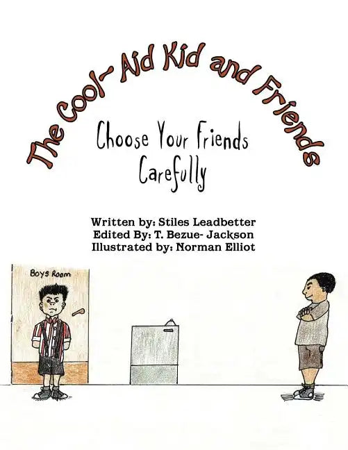 The Cool-Aid Kid and Friends: Choose Your Friends Carefully - Paperback