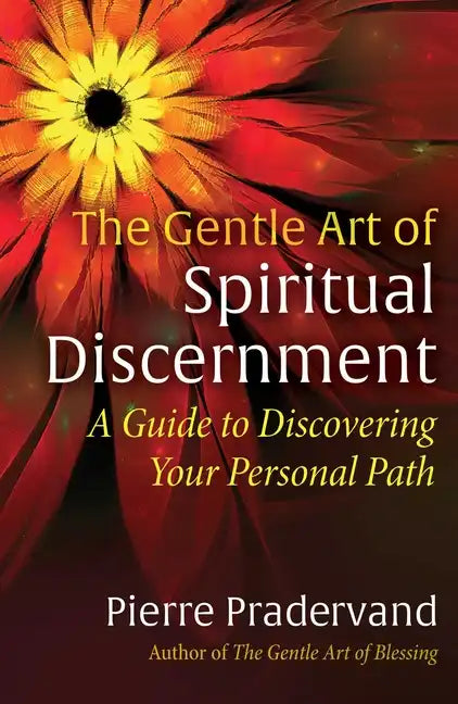 The Gentle Art of Spiritual Discernment: A Guide to Discovering Your Personal Path - Paperback