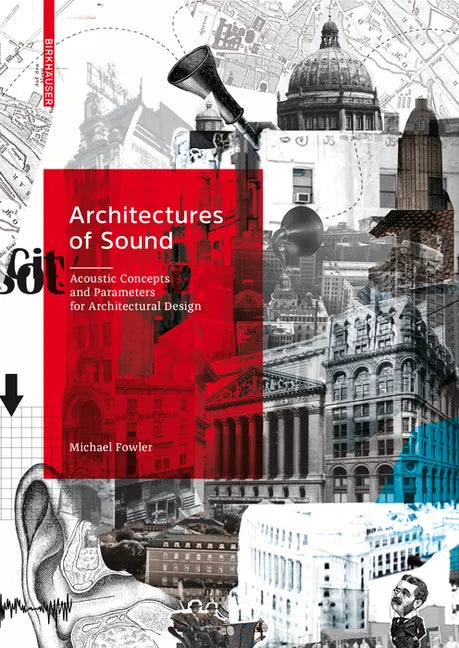 Architectures of Sound: Acoustic Concepts and Parameters for Architectural Design - Hardcover