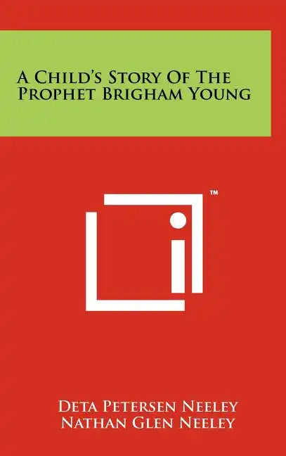 A Child's Story of the Prophet Brigham Young - Hardcover