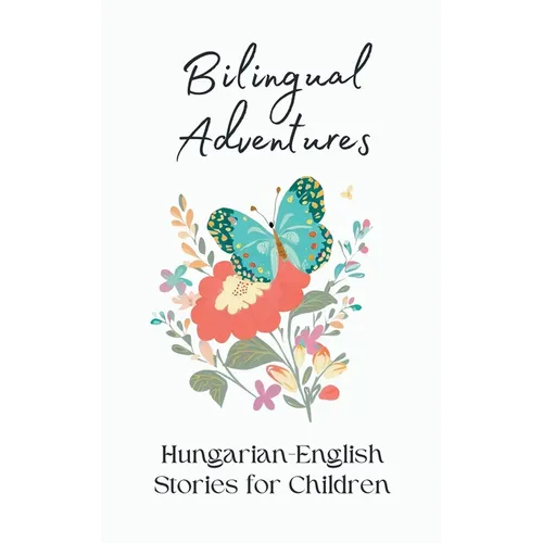 Bilingual Adventures: Hungarian-English Stories for Children - Paperback