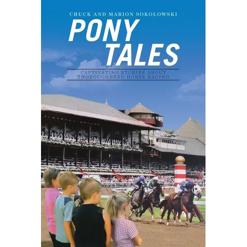 Pony Tales: Captivating Stories About Thoroughbred Horse Racing - Paperback