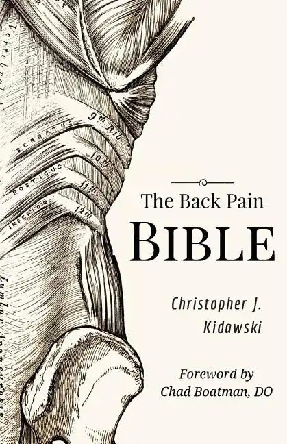 The Back Pain Bible: A Breakthrough Step-By-Step Self-Treatment Process To End Chronic Back Pain - Paperback