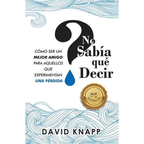 No Sabía qué Decir: Cómo Ser Un Mejor Amigo Para Aquellos Que Experimentan Una Pérdida - Paperback