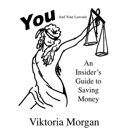You and Your Lawsuit: An Insider's Guide to Saving Money - Paperback