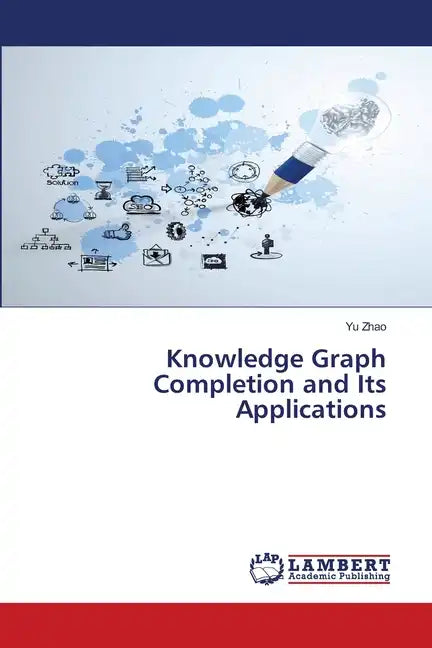 Knowledge Graph Completion and Its Applications - Paperback