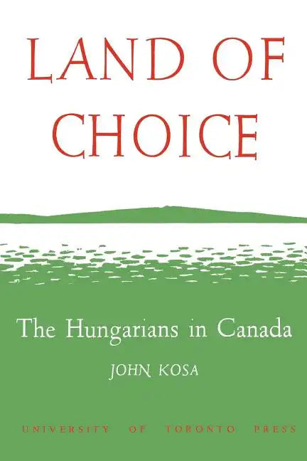 Land of Choice: The Hungarians in Canada - Paperback
