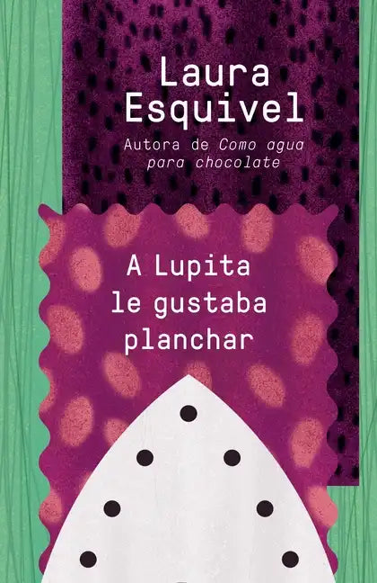 A Lupita Le Gustaba Planchar / Lupita Always Liked to Iron: [Lupita Always Liked to Iron] - Paperback