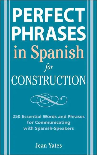 Perfect Phrases in Spanish for Construction: 500 + Essential Words and Phrases for Communicating with Spanish-Speakers - Paperback