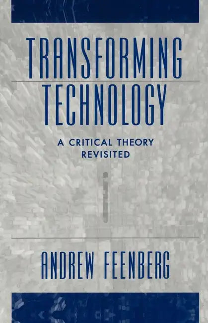 Transforming Technology: A Critical Theory Revisited - Paperback