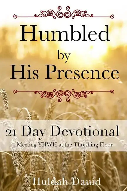 Humbled by His Presence: Meeting YHWH at the Threshing Floor - Paperback