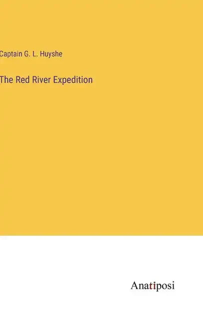 The Red River Expedition - Hardcover