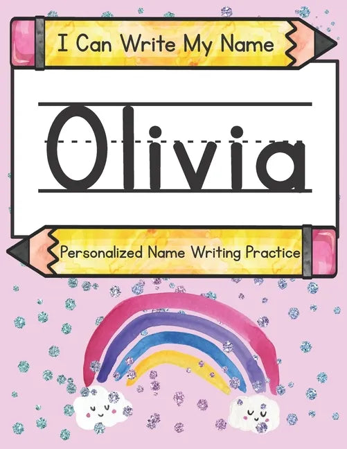 I Can Write My Name: Olivia: Personalized Name Writing Practice - Paperback