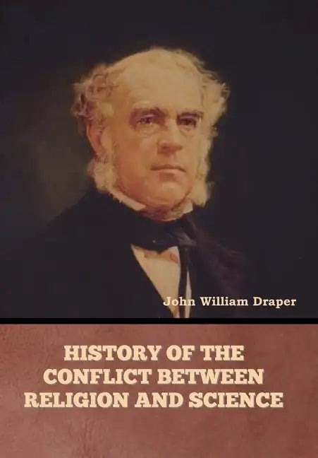 History of the Conflict between Religion and Science - Hardcover