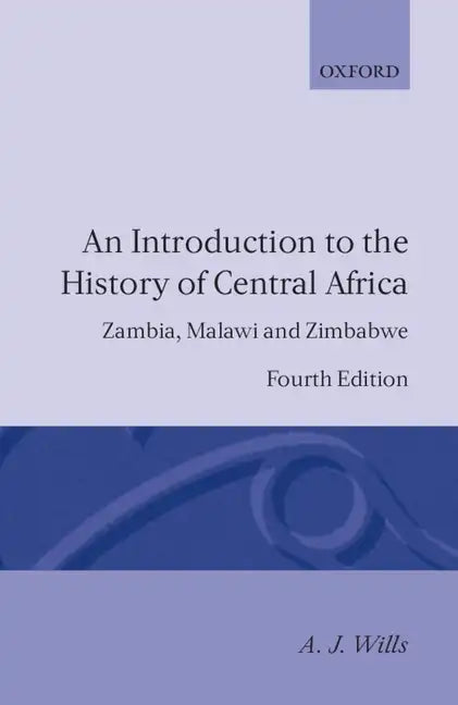 An Introduction to the History of Central Africa: Zambia, Malawi and Zimbabwe - Paperback