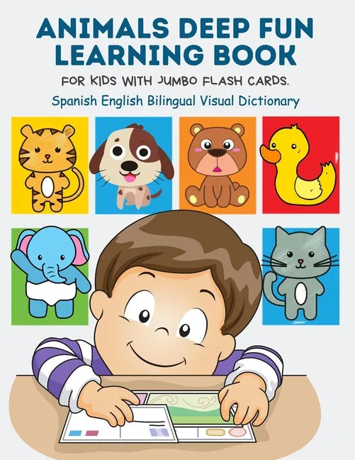 Animals Deep Fun Learning Book for Kids with Jumbo Flash Cards. Spanish English Bilingual Visual Dictionary: My Childrens learn flashcards alphabet tr - Paperback