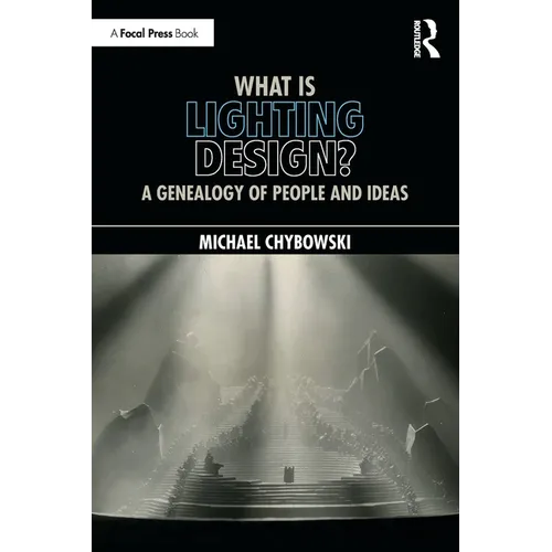 What Is Lighting Design?: A Genealogy of People and Ideas - Paperback