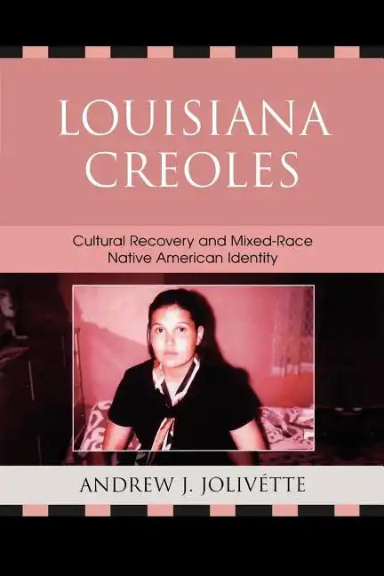 Louisiana Creoles: Cultural Recovery and Mixed-Race Native American Identity - Paperback