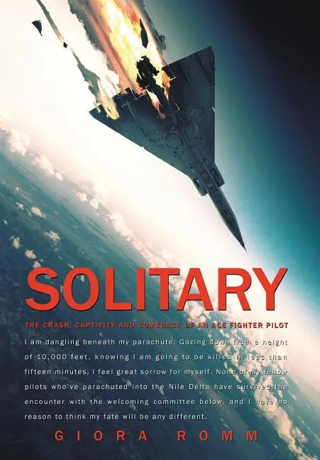 Solitary: The Crash, Captivity and Comeback of an Ace Fighter Pilot - Hardcover