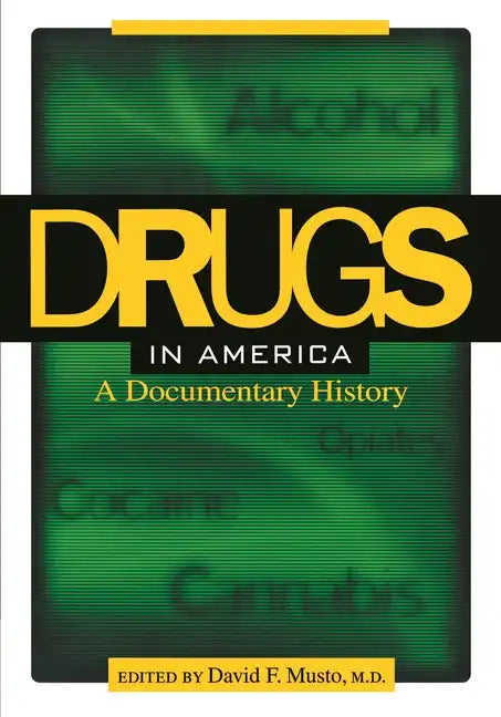 Drugs in America: A Documentary History - Paperback