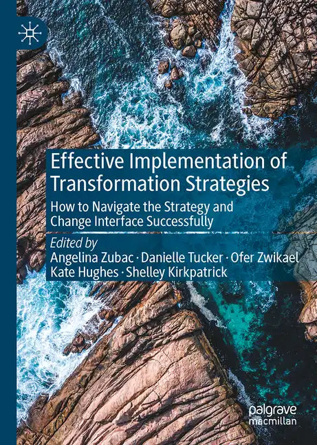 Effective Implementation of Transformation Strategies: How to Navigate the Strategy and Change Interface Successfully - Hardcover
