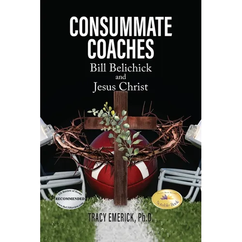Consummate Coaches: Bill Belichick and Jesus Christ - Paperback