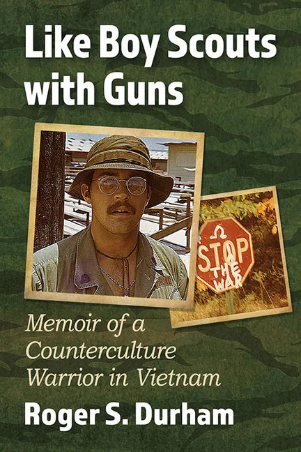 Like Boy Scouts with Guns: Memoir of a Counterculture Warrior in Vietnam - Paperback