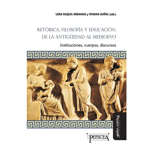 Retica, filosof僘 y educaci: de la Antig?dad al Medioevo: Instituciones, cuerpos, discursos - Paperback