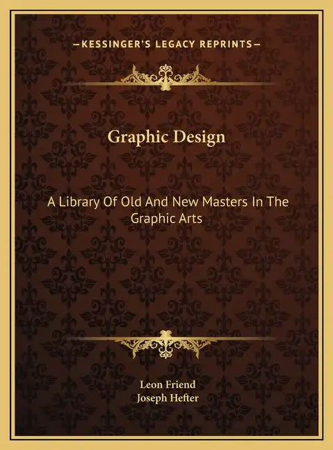 Graphic Design: A Library Of Old And New Masters In The Graphic Arts - Hardcover