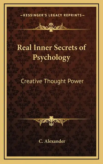 Real Inner Secrets of Psychology: Creative Thought Power - Hardcover