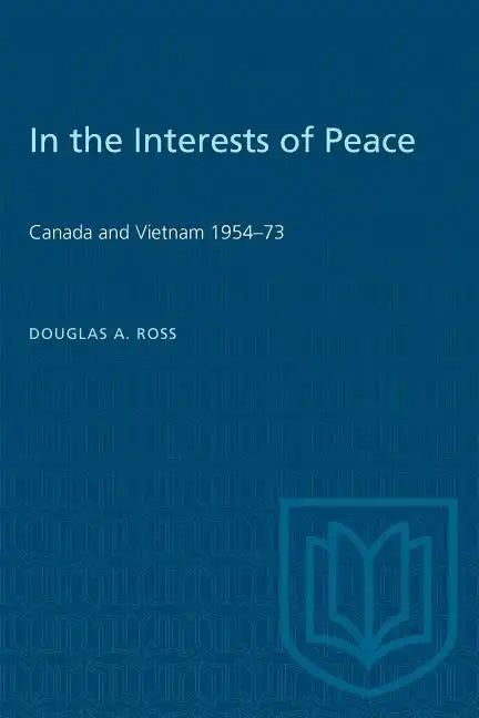 In the Interests of Peace: Canada and Vietnam 1954-73 - Paperback