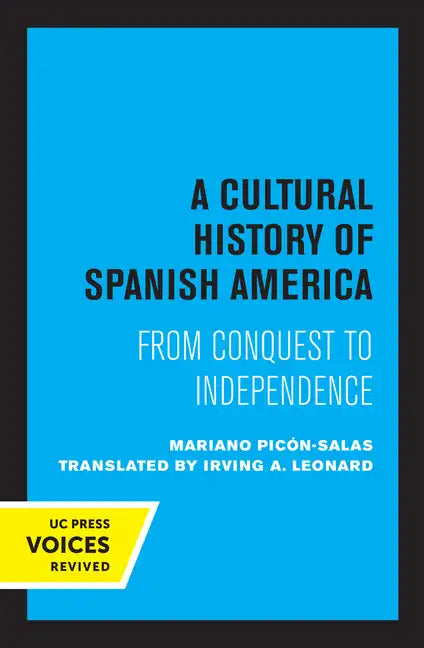 A Cultural History of Spanish America: From Conquest to Independence - Paperback