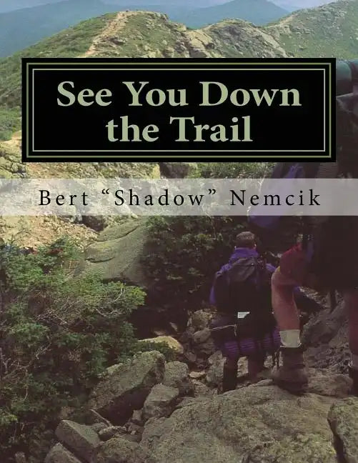 See You Down the Trail: A 2002 AT Thru-Hike - Paperback