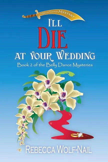 I'll Die at Your Wedding: A Belly Dance Mystery - Paperback