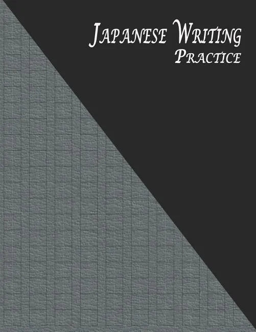 Japanese Writing Practice: A Book for Kanji, Kana, Hiragana, Katakana & Genkouyoushi Alphabet - Textured (Black Gray) - Paperback