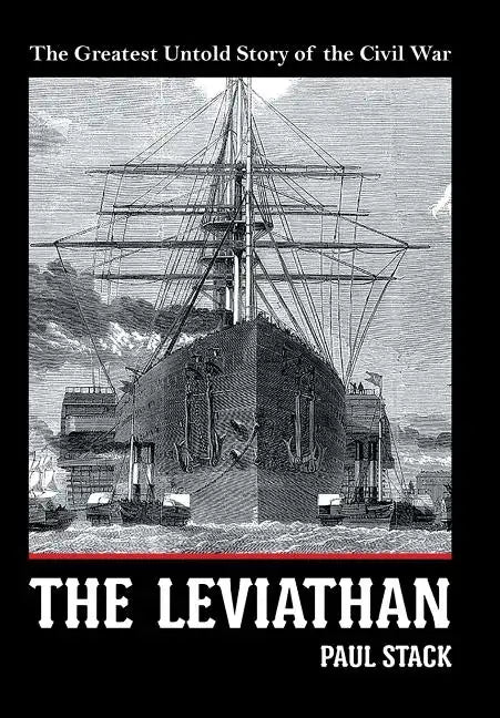 The Leviathan: The Greatest Untold Story of the Civil War - Hardcover