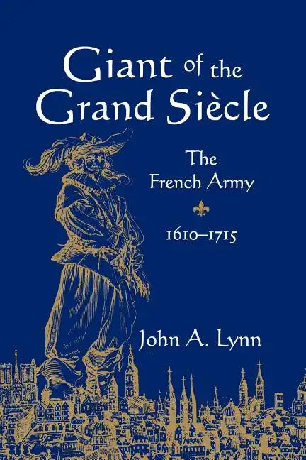 Giant of the Grand Si Cle: The French Army, 1610 1715 - Paperback