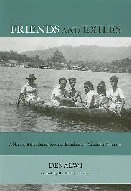 Friends and Exiles: A Memoir of the Nutmeg Isles and the Indonesian Nationalist Movement - Paperback