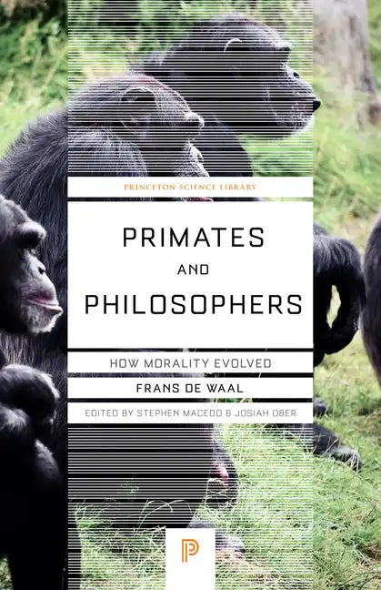 Primates and Philosophers: How Morality Evolved - Paperback