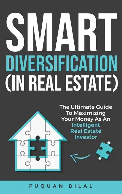 Smart Diversification (In Real Estate): The ultimate guide to making the most of your money, optimizing returns, and future-proofing your finances - Hardcover