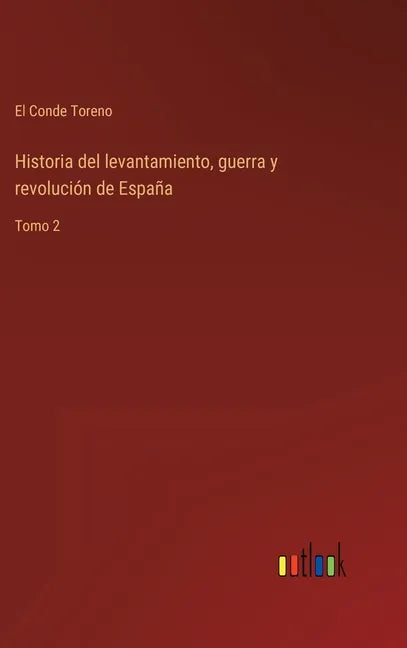 Historia del levantamiento, guerra y revolución de España: Tomo 2 - Hardcover
